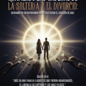 ROMPIENDO LAS CADENAS DE LA SOLTERÍA Y EL DIVORCIO: ENTRAR EN UN MATRIMONIO PROF